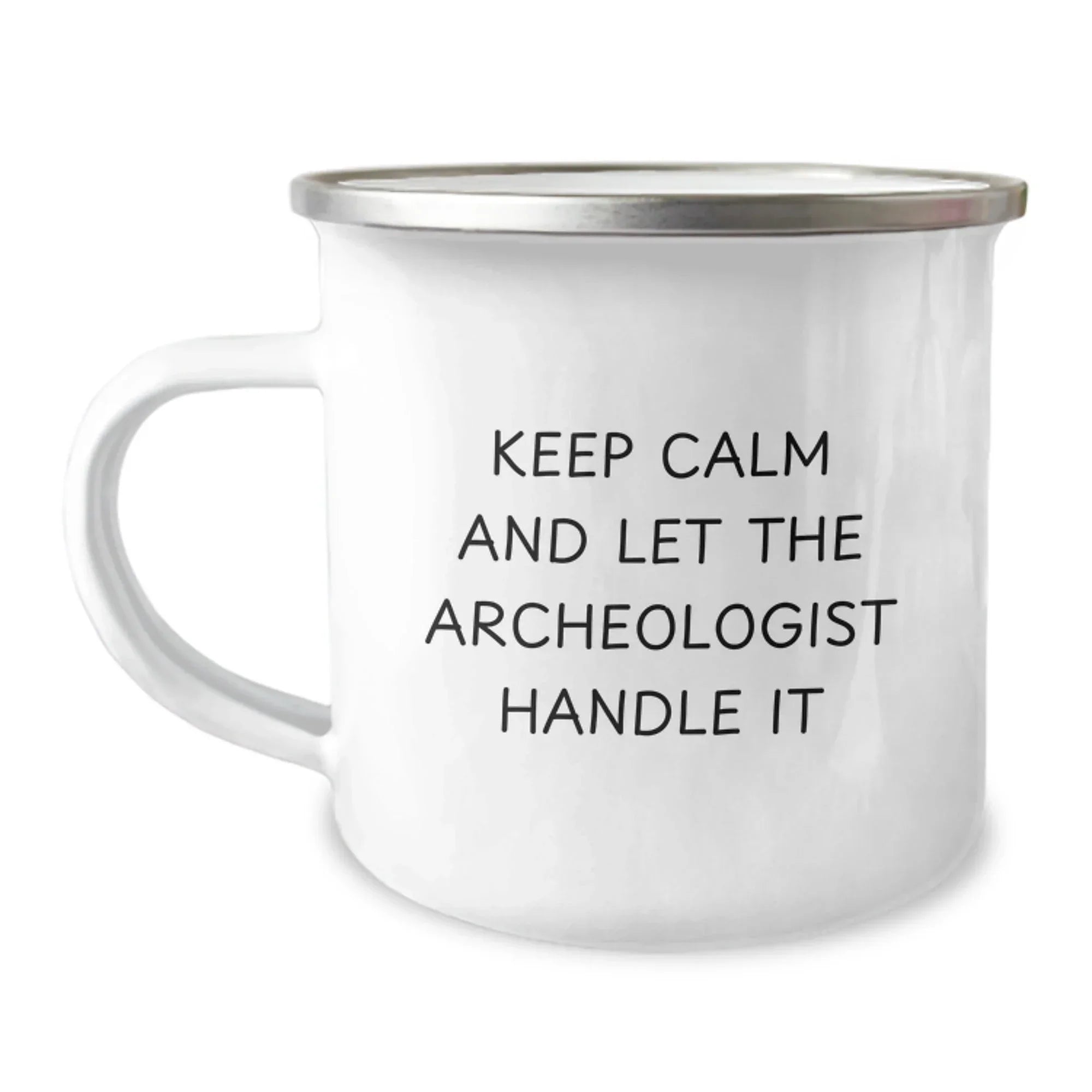 Funny Archeologist Camping Mug Gifts from Friends for Birthday - 'Keep Calm And Let The Archeologist Handle It' for Men or Women