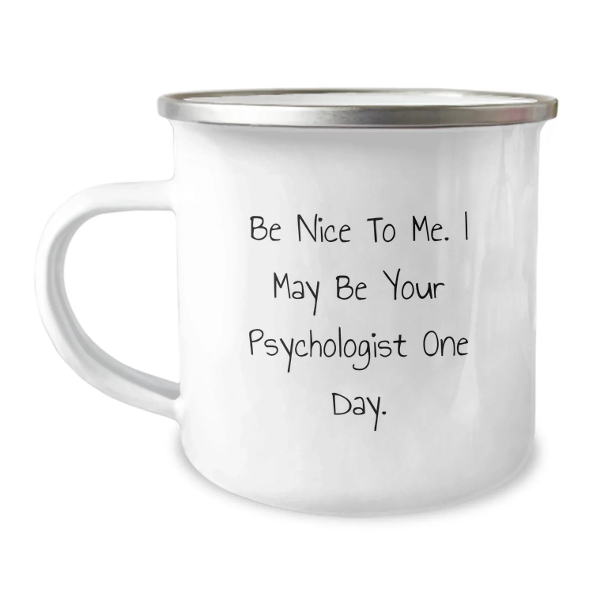Funny Psychologist Gifts for Men, Women, Friends, and Coworkers - Be Nice To Me. I May Be Your Psychologist One Day. Christmas Unique Gifts from Family