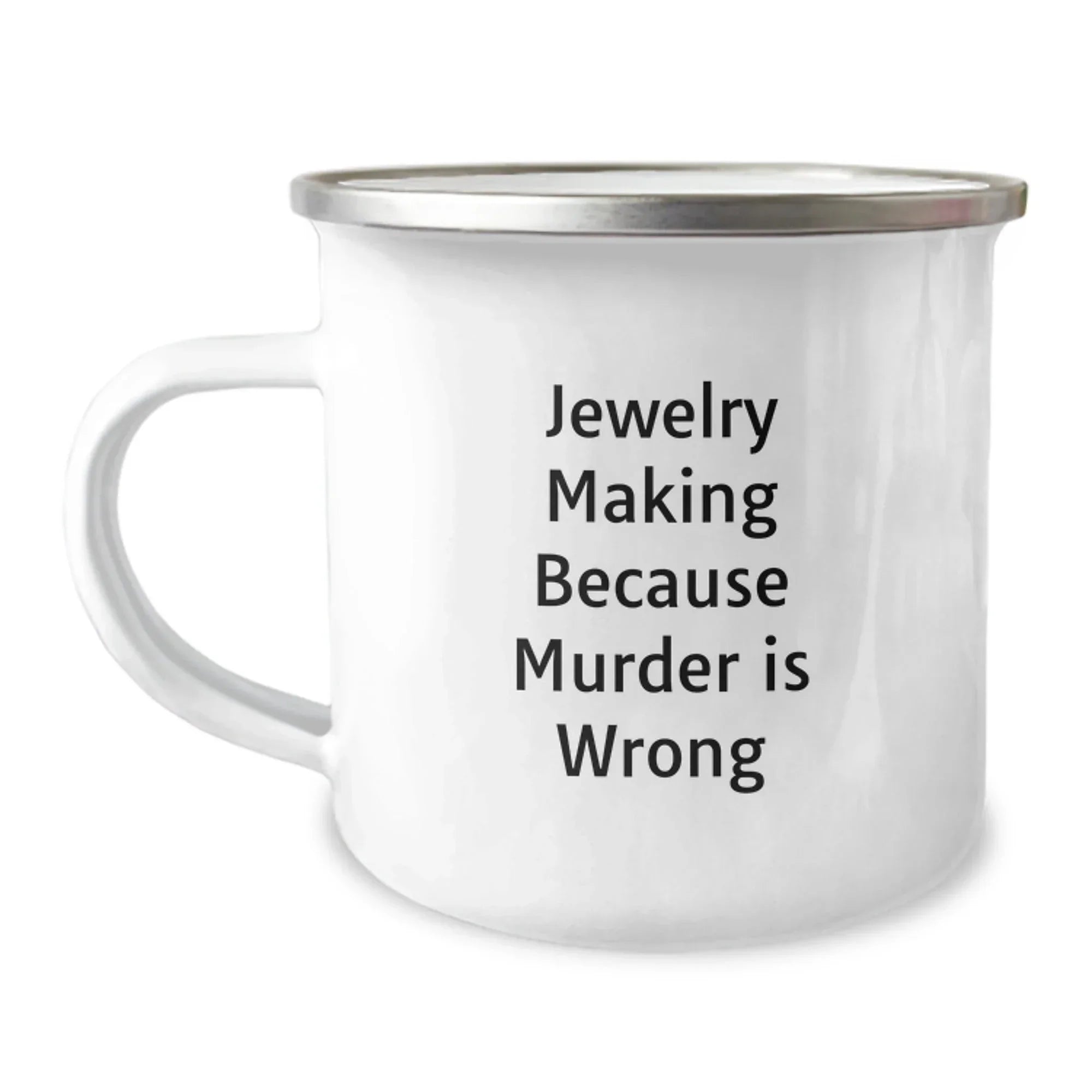 Funny Jewelry Making Camping Mug Gifts for Friends from Men, Unique Christmas Unique Gifts, Camping Mug for Jewelry Making Enthusiasts, 'Jewelry Making Because Murder Is Wrong' Quote Mug