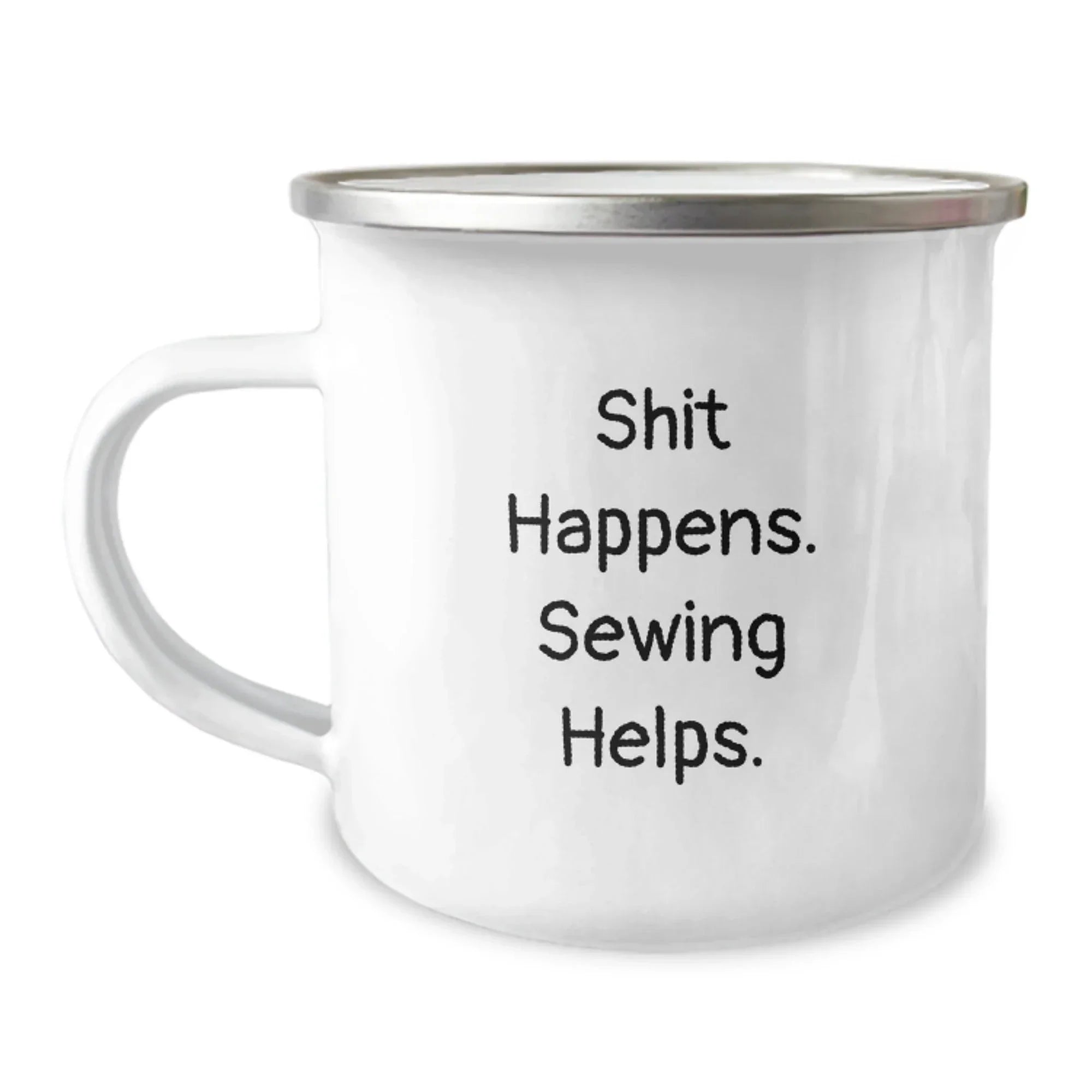Sewing Enthusiast Funny Birthday Unique Gifts from Friends with Shit Happens. Sewing Helps. - Camping Mug for Sewing Lovers