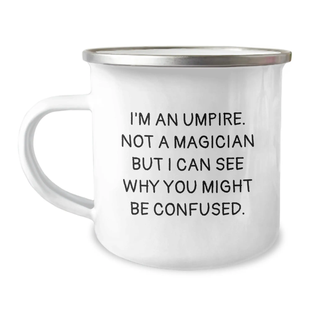 Umpire Gifts Funny Quotes for Graduation Unique - Enamel Camping Mug from Friends for Umpire Enthusiasts - Image 1
