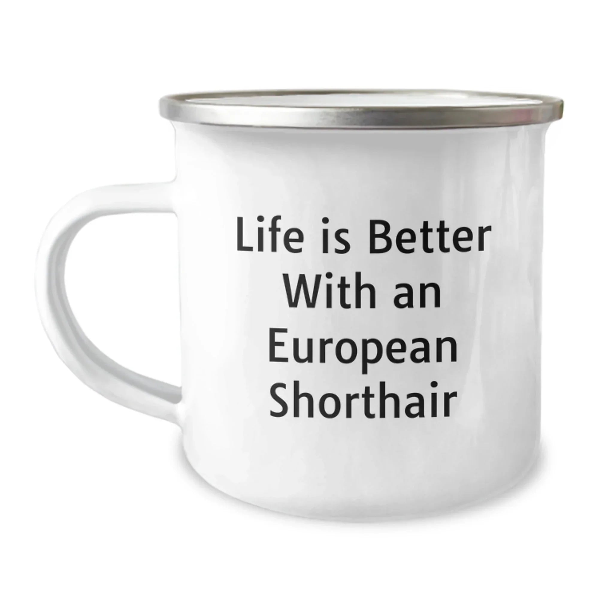 European Shorthair Cat Lover Gifts from Family - Life Is Better With An European Shorthair, Camping Mug for Valentine's Unique Gifts