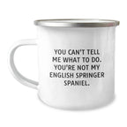 Funny English Springer Spaniel Dog Camping Mug, You Can't Tell Me What To Do
