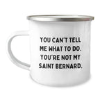 Saint Bernard Dog Lovers Funny Camping Mug Gifts from Family Friends Coworkers, Inspirational Quote for Birthday, 12 oz Stainless Steel Enamel Finish