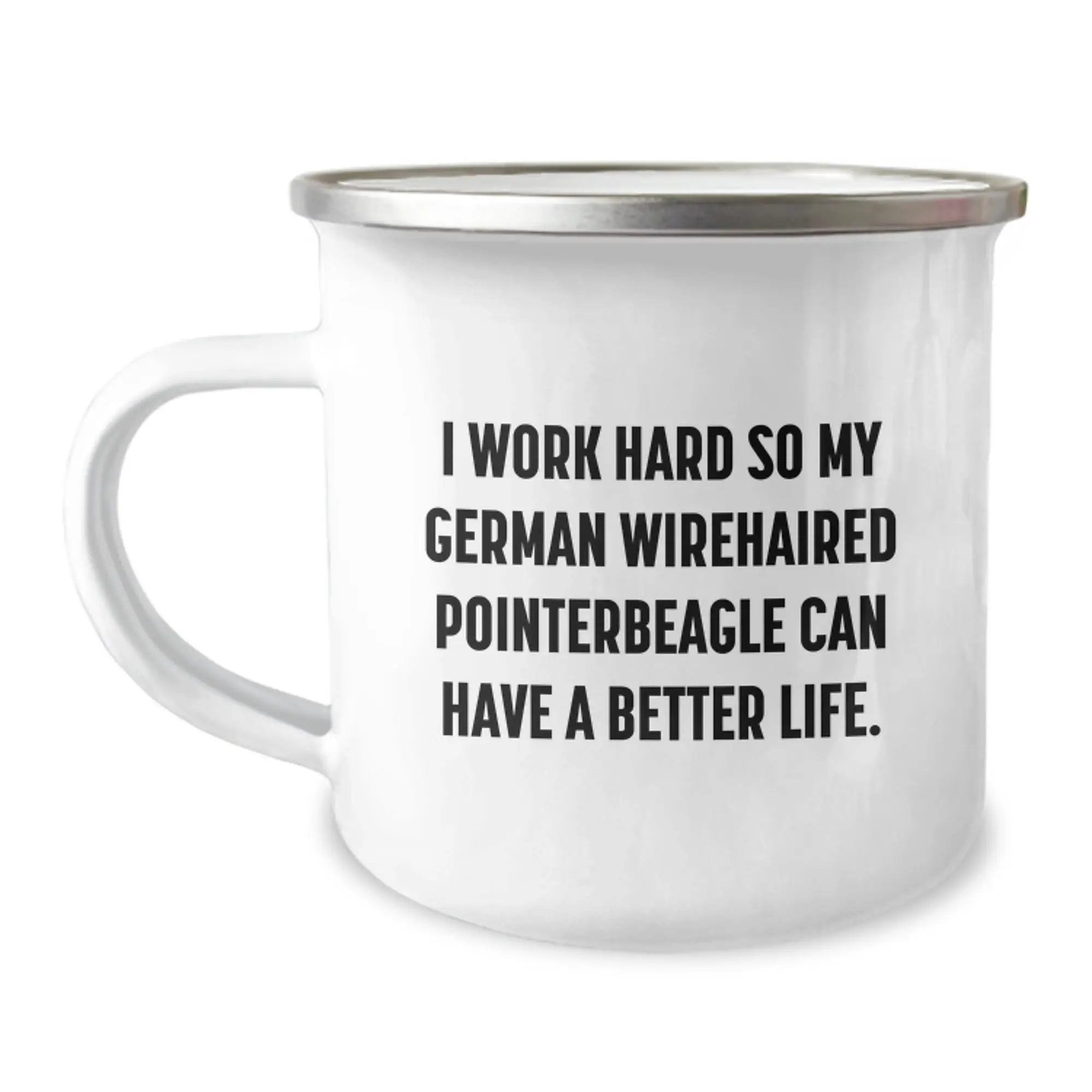German Wirehaired Pointer Dog Camping Mug for Men - Inspirational Quote I Work Hard So My German Wirehaired Pointer Can Have A Better Life - Birthday Unique Gifts from Family - Image 1