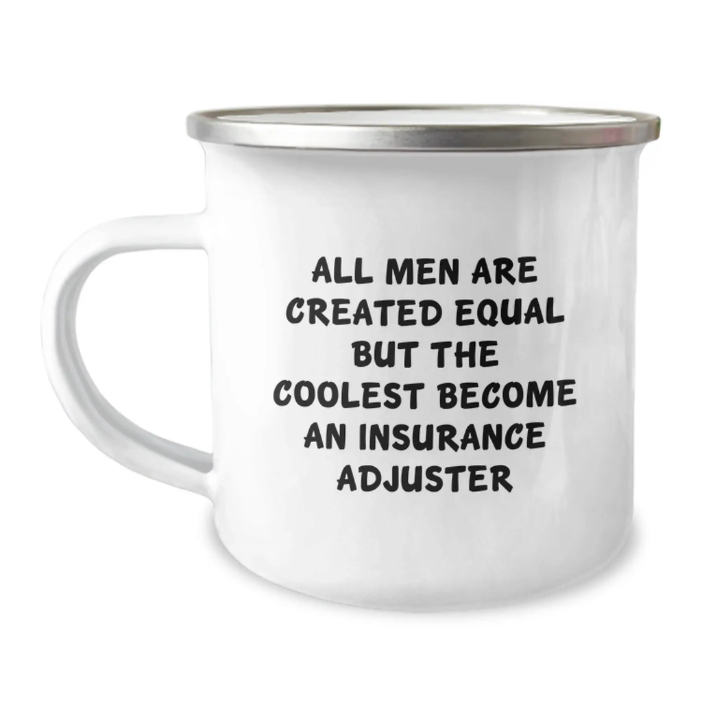 Funny Gifts from Men, Insurance Adjuster Camping Mug, Graduation Unique Gifts for Insurance Adjuster, All Men Are Created Equal But The Coolest Become An Insurance Adjuster - Image 1