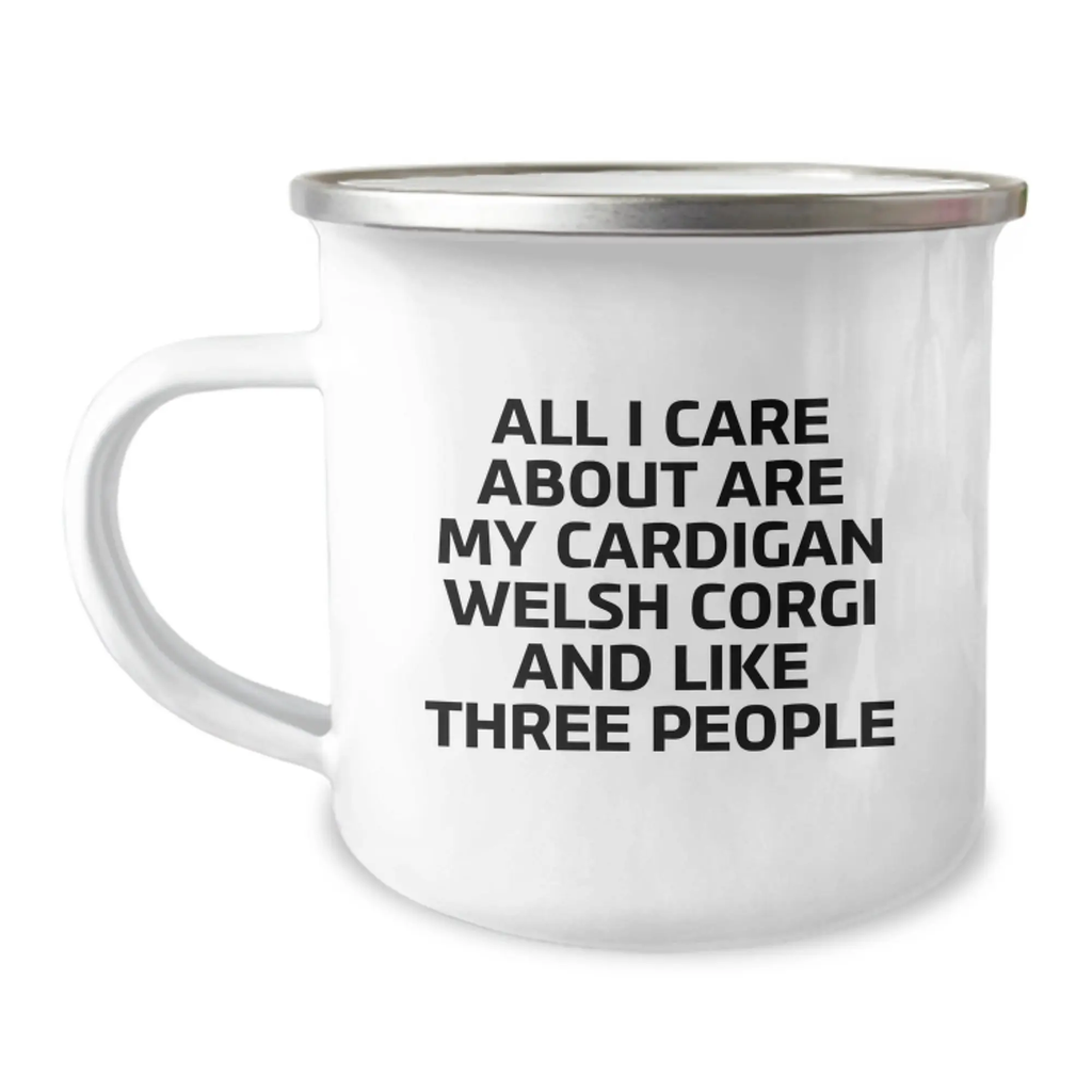 Funny Birthday Unique Gifts for Cardigan Welsh Corgi Dog Lover, Unique Camping Mug from Friends and Family, Quote: 'All I Care About Are My Cardigan Welsh Corgi And Like Three People' - Image 1