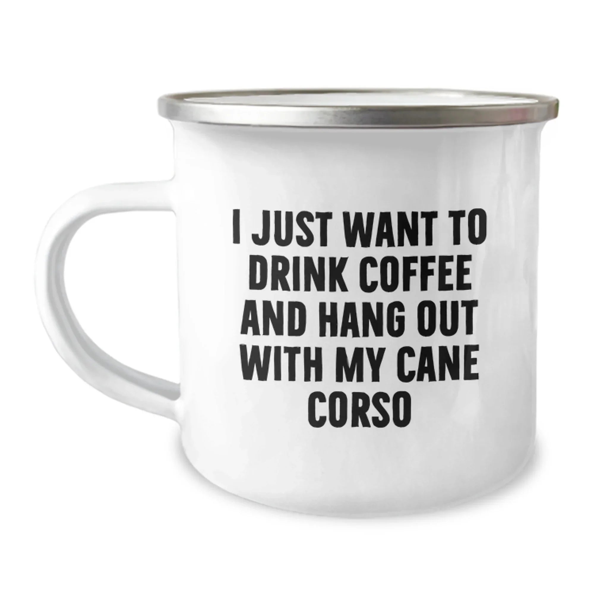 Cute Cane Corso Dog Lover Gifts for Men - Funny Camping Mug I Just Want To Drink Coffee And Hang Out With My Cane Corso - Valentine's Unique Gifts from Family
