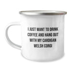 Funny Cardigan Welsh Corgi Dog Lover Gifts from Friends, Unique Valentine's Unique Gifts for Men, Women, Family, Camping Mug Enthusiasts I Just Want To Drink Coffee