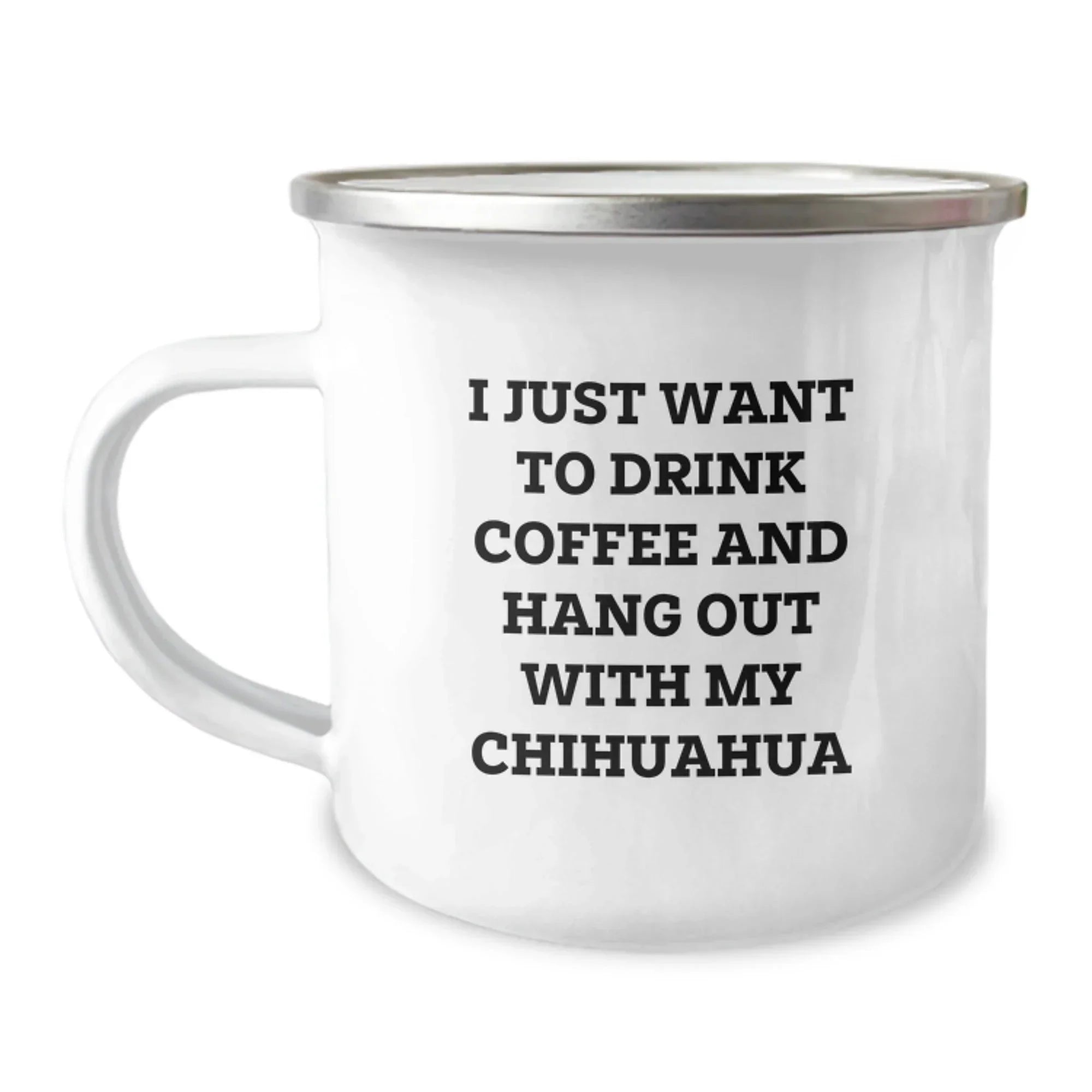 Funny Chihuahua Dog Lover Gifts from Friends and Family for Chihuahua Dog Owners on Valentine's - I Just Want To Drink Coffee And Hang Out With My Chihuahua