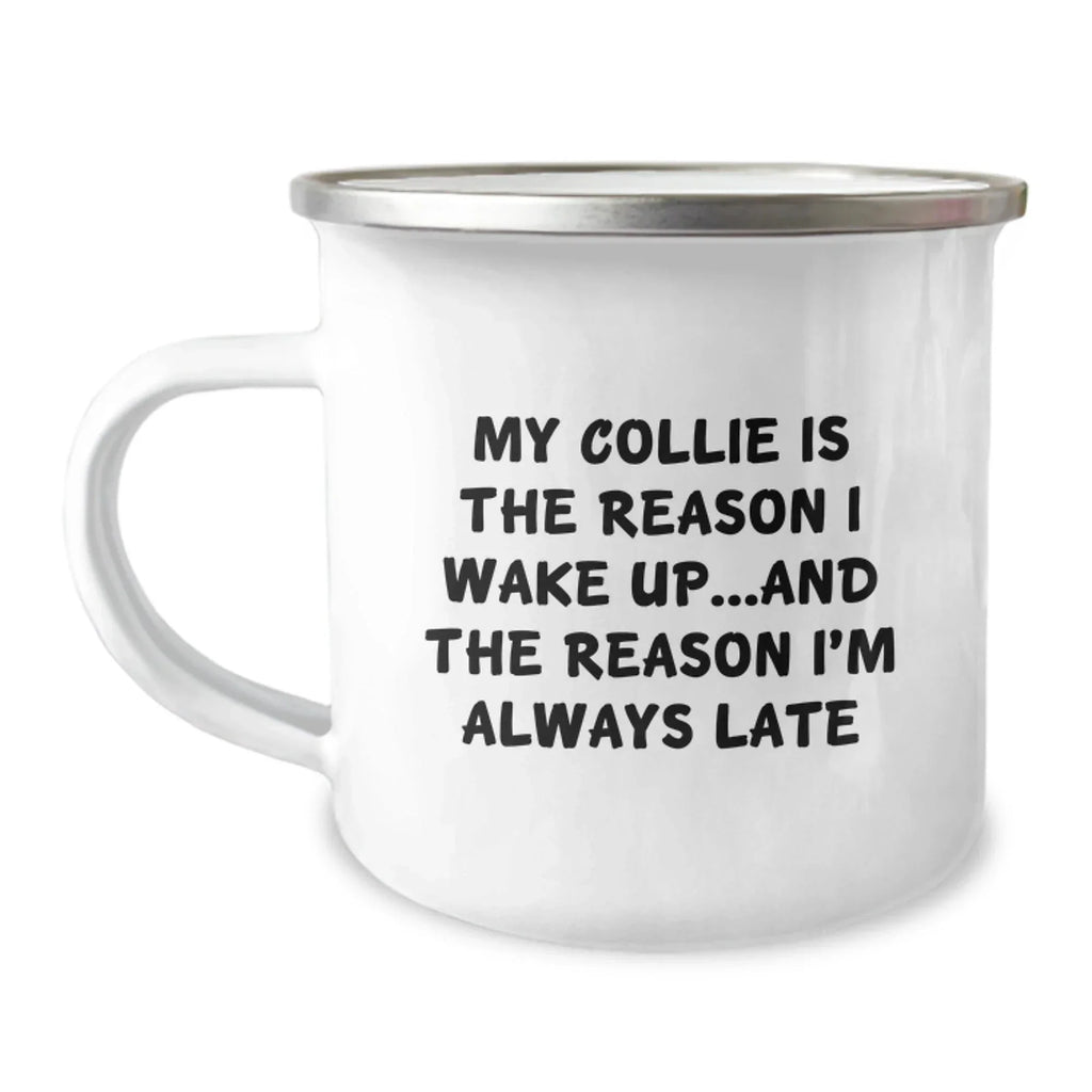 Collie Dog Gifts, Funny Quote for Collie Lovers, Gifts from Friends and Family for Him or Her, Camping Mug for Birthday
