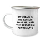 Collie Dog Gifts, Funny Quote for Collie Lovers, Gifts from Friends and Family for Him or Her, Camping Mug for Birthday