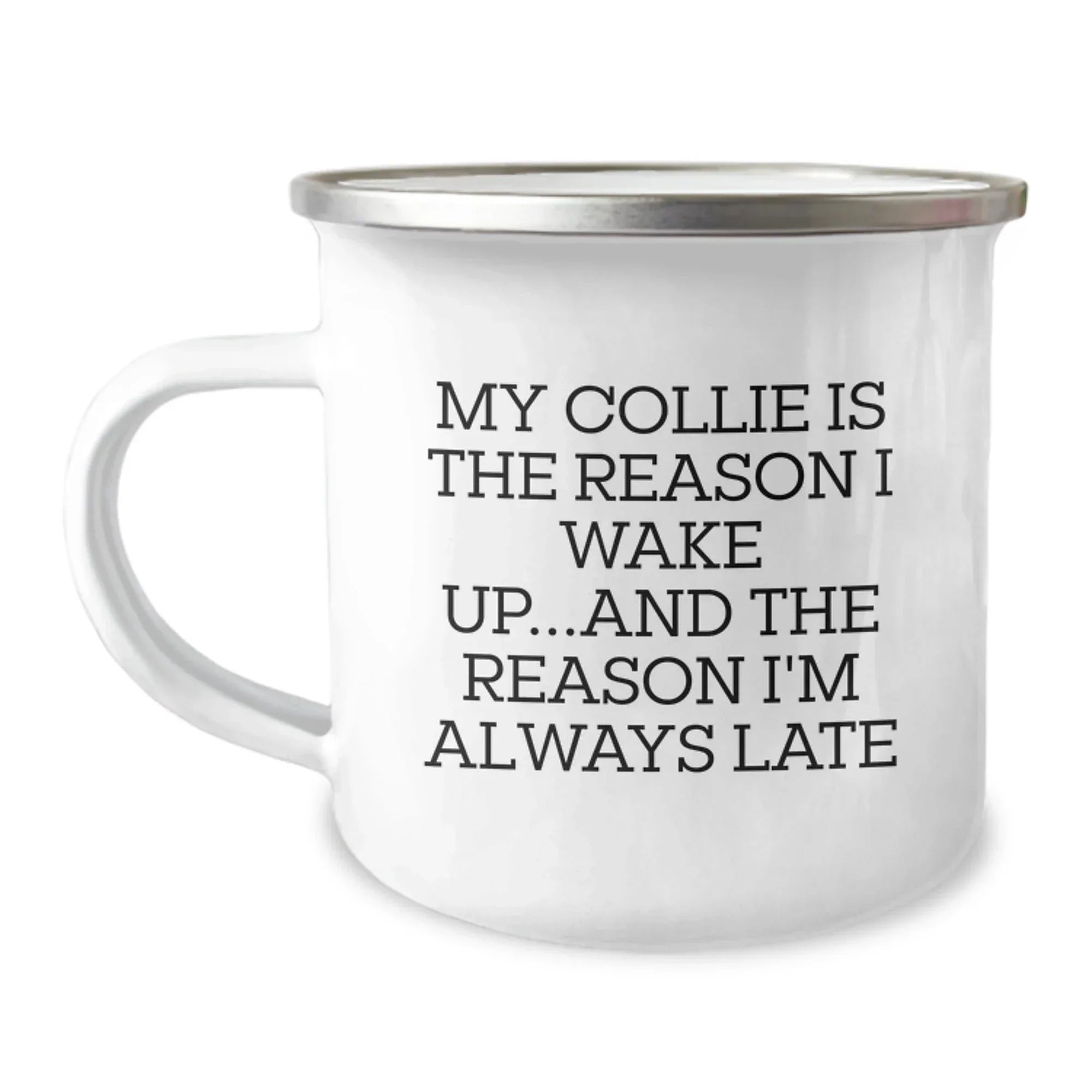 Funny Collie Dog Lover Gifts for Men Friends Family- My Collie Is The Reason I'm Always Late Camping Mug for Birthday