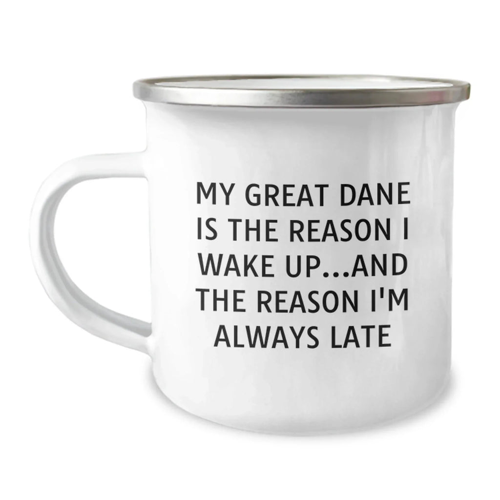 Funny Great Dane Dog - Camping Mug, 'My Great Dane Is The Reason I Wake Up...and The Reason I'm Always Late' Birthday Presents