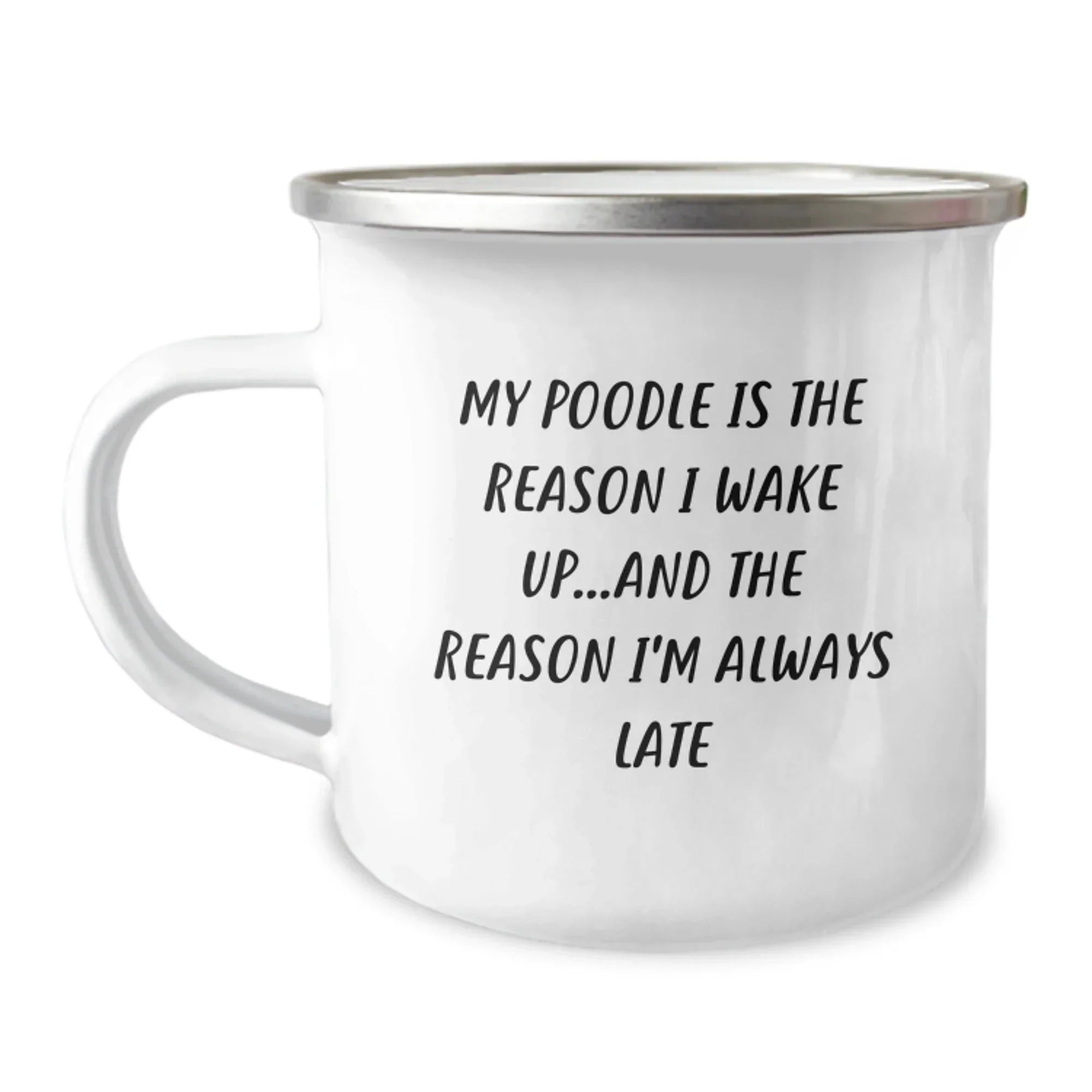 Funny Poodle Dog Gifts from Friends for Birthday, My Poodle Is The Reason I Wake Up...and The Reason I'm Always Late Camping Mug