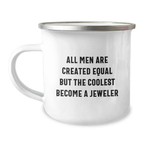 Jeweler Mug Gift – All Men Are Equal But The Coolest Become a Jeweler - Image 1