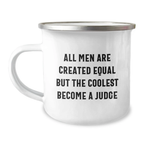 Judge Keepsake Camping Mug for Him Graduation Gift All Men Are Created - Image 1