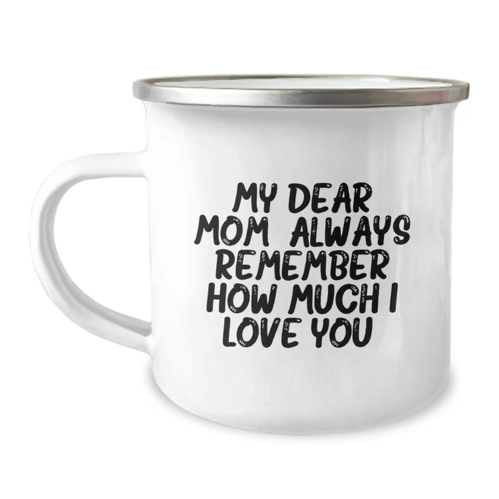 Funny Mom Gifts for Birthday, Unique Camping Mug, 'My Dear Mom. Always Remember How Much I Love You.' Gifts from Family - Image 1