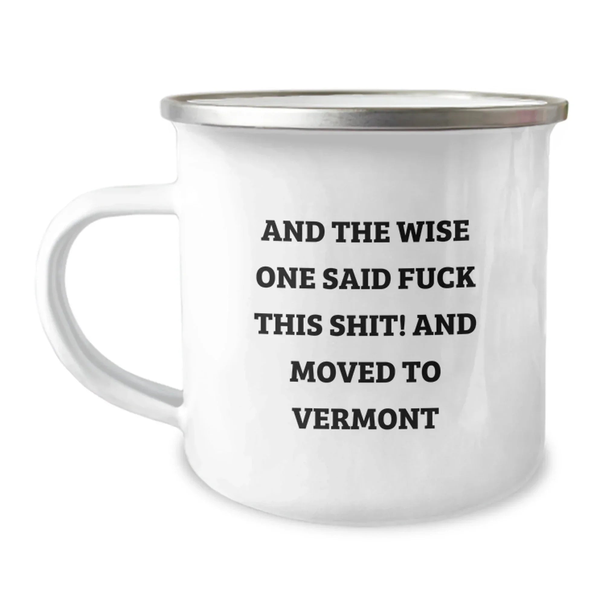Funny Vermont Camping Mug Valentine Gift And The Wise One Said F This Shit