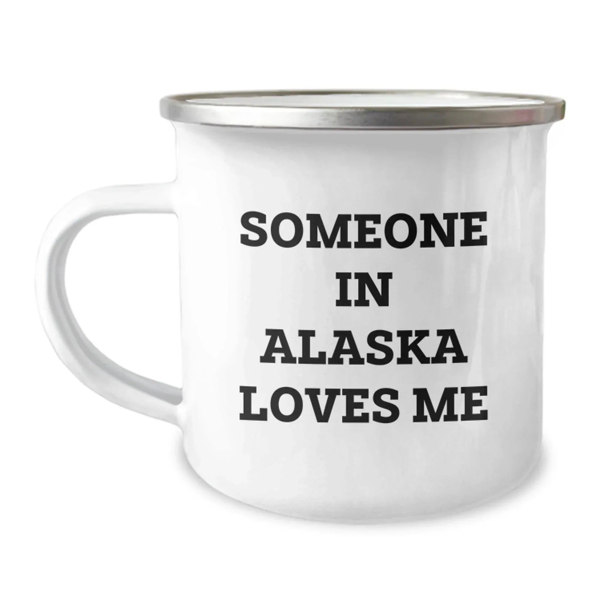 Alaska Camping Mug Funny Quote for Someone In Alaska Loves Me - Unique Valentine's Gifts for Alaska Men or Women from Friends or Family