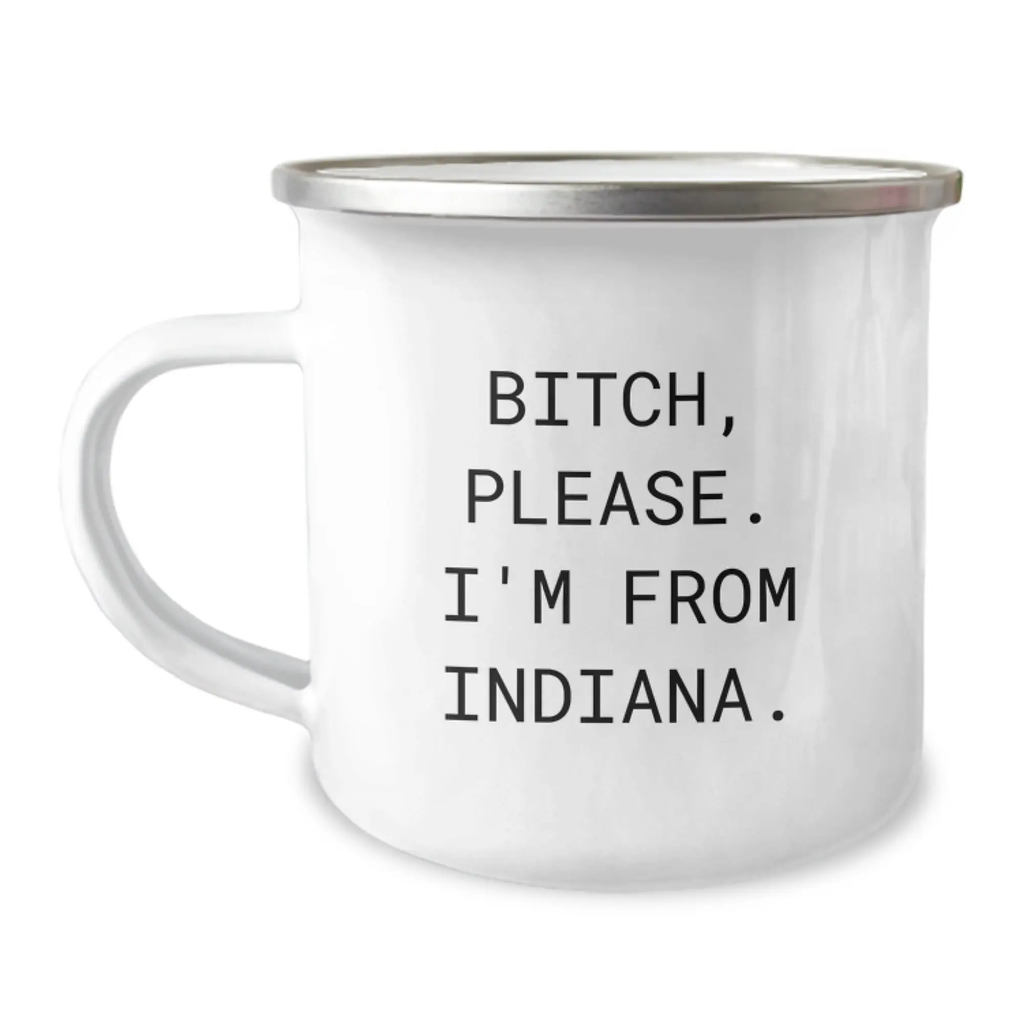 Funny Gifts from Indiana - Unique Birthday Unique Gifts for Friends from Indiana - Camping Mug with 'B-tch, Please. I'm From Indiana.' - Image 1