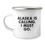 Funny Alaska Gifts for Birthday: 'Alaska Is Calling. I Must Go.' Camping Mug Gifts from Friends for Alaska Enthusiasts