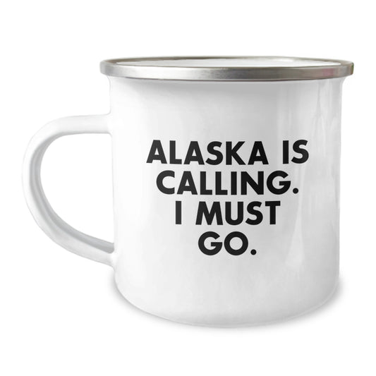 Funny Alaska Gifts for Birthday: 'Alaska Is Calling. I Must Go.' Camping Mug Gifts from Friends for Alaska Enthusiasts - Image 1