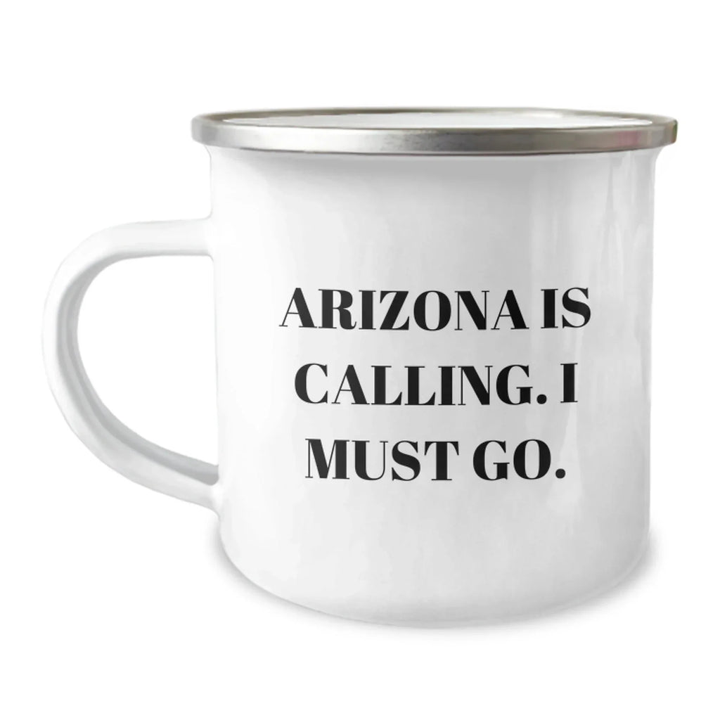 Arizona Camping Mug, Funny Quote 'Arizona Is Calling. I Must Go.' Gifts for Men, Unique Birthday Unique Gifts from Friends and Family