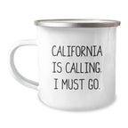 California Camping Mug - 'California Is Calling. I Must Go.' Funny Quote, Gifts from Friends for Birthday, 12 oz Stainless Steel with Enamel Finish