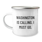Washington Camping Mug - Washington Is Calling Funny Gifts from Friends to Family, Unique Valentine's Unique Gifts for Washington Lovers, Camping Mug for Men and Women