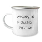 Washington State Camping Mug, Funny Quote: 'Washington Is Calling. I Must Go.' for Friends and Family, Valentine's Unique Gifts