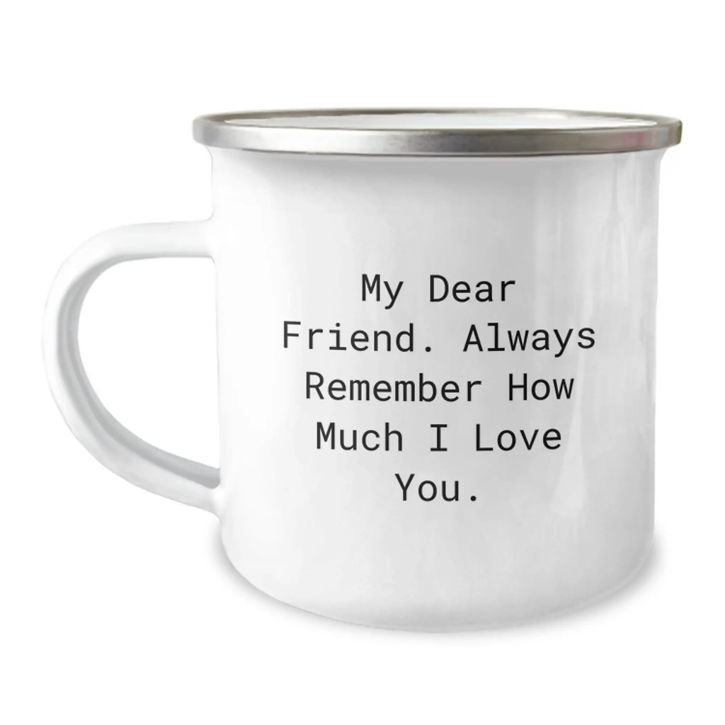 Funny Friend Camping Mug Gifts from Men to Friend on Mother's Day - 'My Dear Friend, Always Remember...' - Image 1