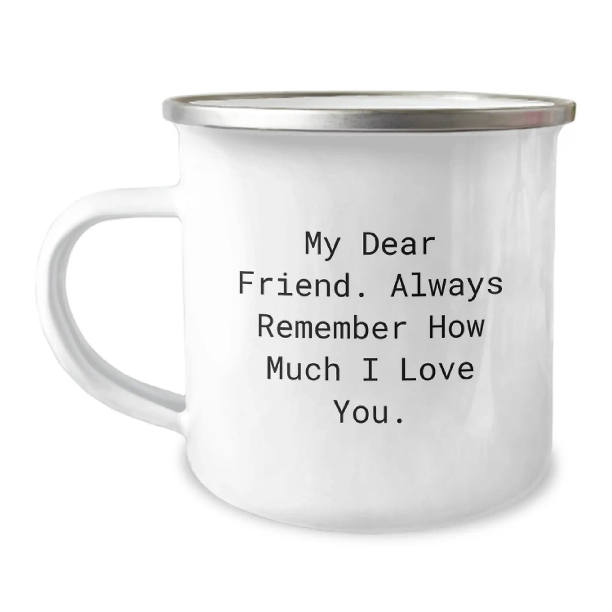 Funny Friend Camping Mug Gifts from Men to Friend on Mother's Day - 'My Dear Friend, Always Remember...' - Image 1