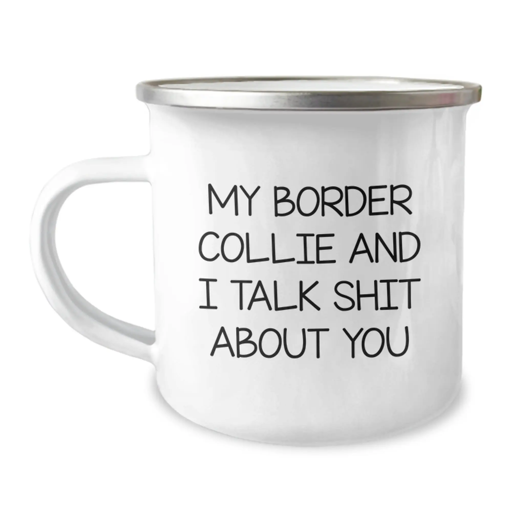 Funny Gifts from Friends, Family or Coworkers for Border Collie Dog Owners - Border Collie and I Talk Shit About You, Birthday Unique Mugs for Camping Enthusiasts - Image 1