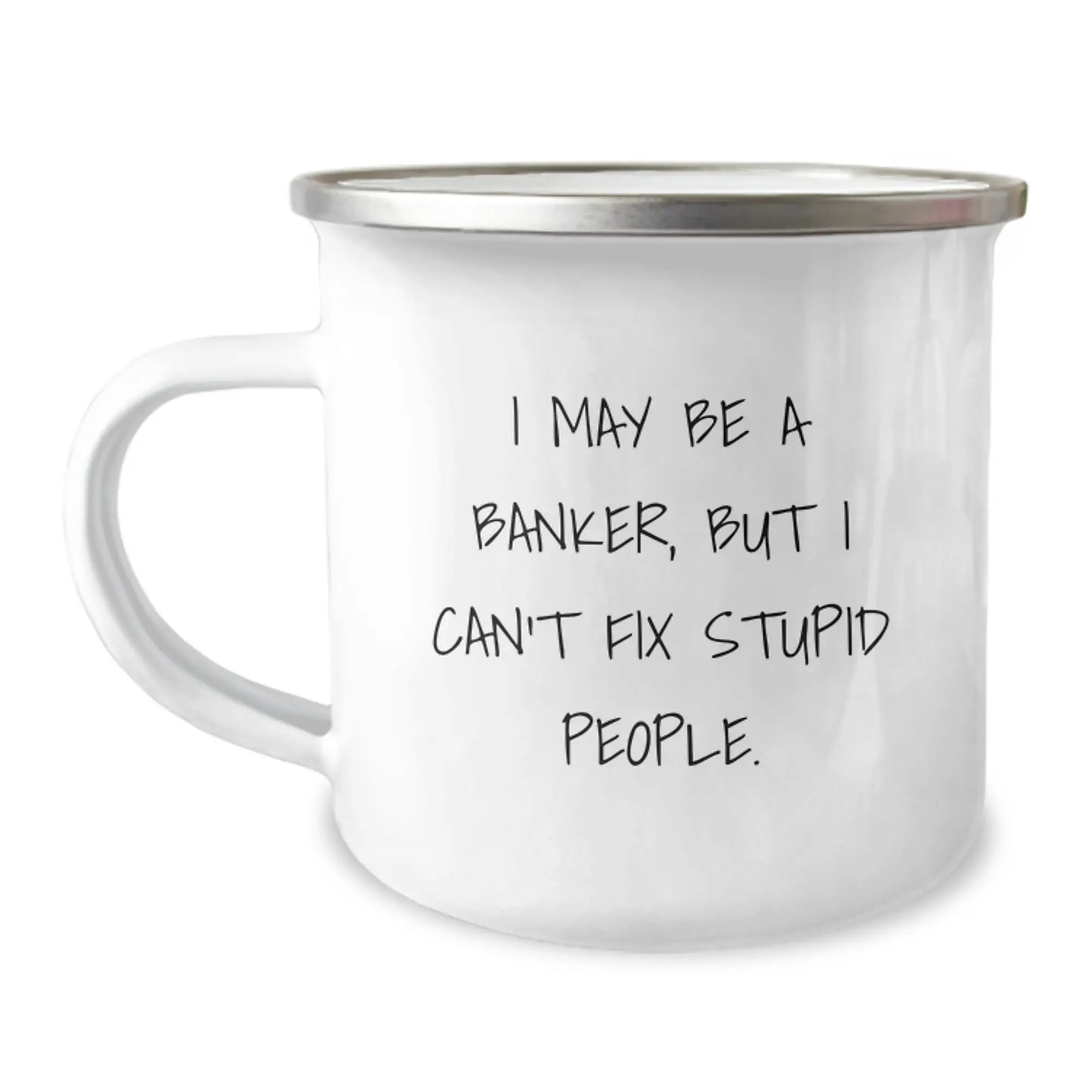 Funny Banker Gifts for Men from Friends - I May Be A Banker, But I Can't Fix Stupid People. Graduation Unique Items - Image 1