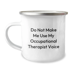 Occupational Therapist Gifts for Mom - Funny Camping Mug, Do Not Make Me Use My Occupational Therapist Voice, Gift from Family - Image 1