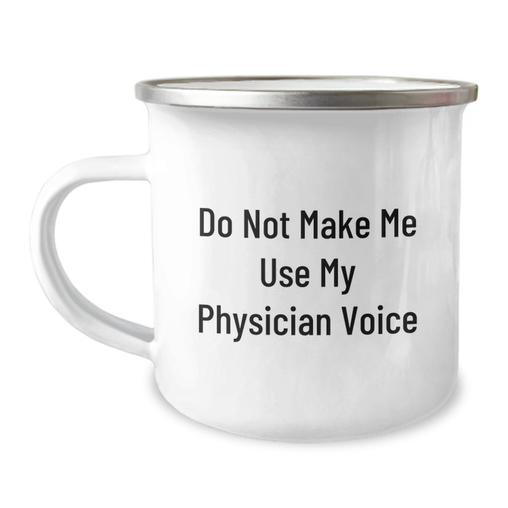 Physician Gift for Him Do Not Make Me Use My Physician Voice Camping Mug - Image 1
