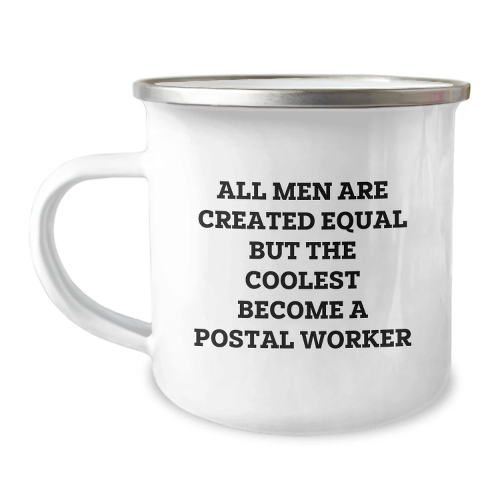 Funny Postal Worker Gifts from Men, Unique Camping Mug for Postal Worker, Inspirational Quote 'All Men Are Created Equal But The Coolest Become A Postal Worker' - Image 1