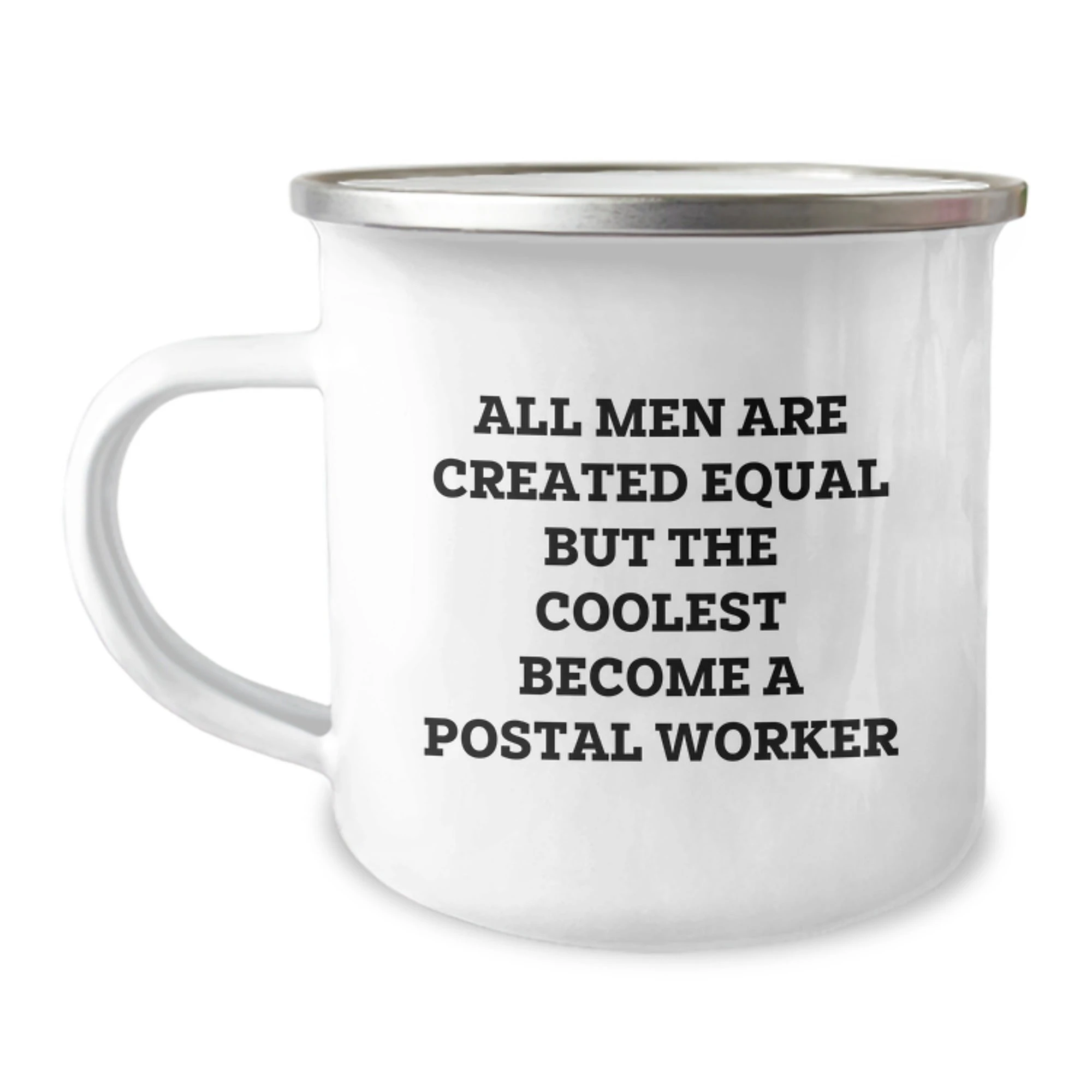 Funny Postal Worker Gifts from Men, Unique Camping Mug for Postal Worker, Inspirational Quote 'All Men Are Created Equal But The Coolest Become A Postal Worker' - Image 1