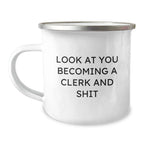 Funny Clerk Gifts from Friends and Family for Men, Clerk Christmas Unique Gifts, Camping Mug Look At You Becoming A Clerk And Shit