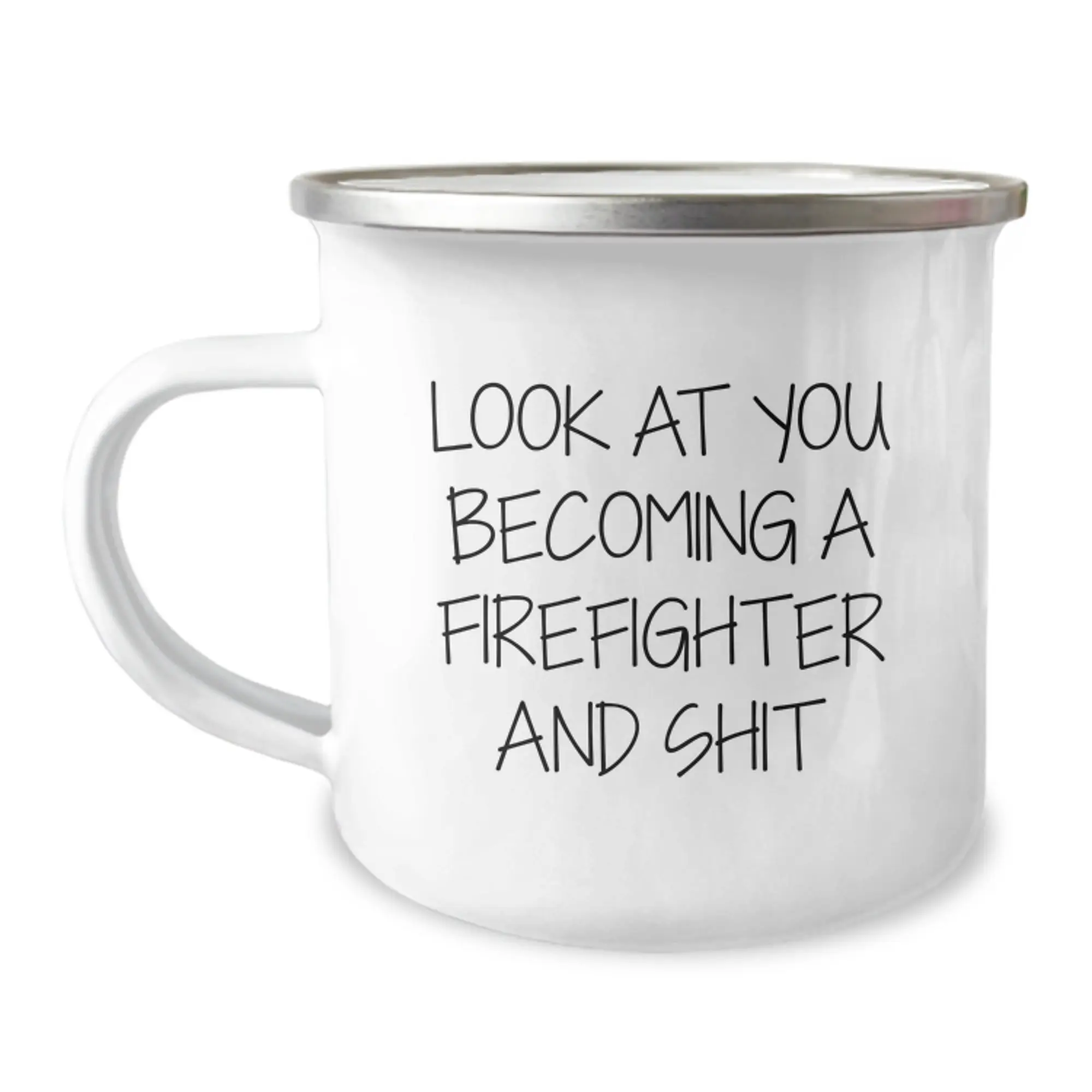 Funny Firefighter Gifts for Firefighter Men from Friends - Look At You Becoming A Firefighter And Shit Camping Mug, Graduation Unique Gifts - Image 1