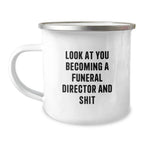 Funny Funeral Director Gifts for Men - Christmas Unique Mugs, 'Look At You Becoming A Funeral Director And Shit' - Camping Mug Gifts from Friends to Family
