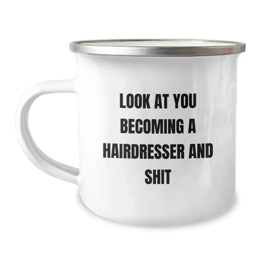 Gifts from Friends for Hairdresser - 'Look At You Becoming A Hairdresser And Shit' Funny Camping Mug, Birthday Unique Gifts