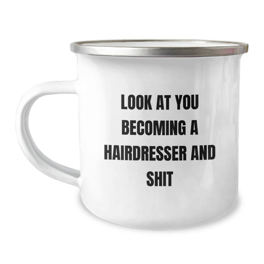 Gifts from Friends for Hairdresser - 'Look At You Becoming A Hairdresser And Shit' Funny Camping Mug, Birthday Unique Gifts - Image 1