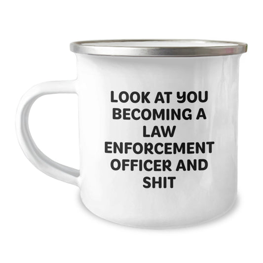 Funny Law Enforcement Officer Gifts for Him Birthday Unique Camping Mug with 'Look At You Becoming A Law Enforcement Officer And Shit' Quote, Gifts from Friends and Family - Image 1