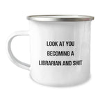 Funny Librarian Gifts from Friends - 'Look At You Becoming A Librarian And Shit' Quote on Birthday Unique Gifts for Librarian