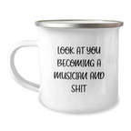 Funny Musician Gifts from Friends to Family - Look At You Becoming A Musician And Shit - Musician Camping Mug for Men and Women - Mother's Day Unique Gifts - Image 1