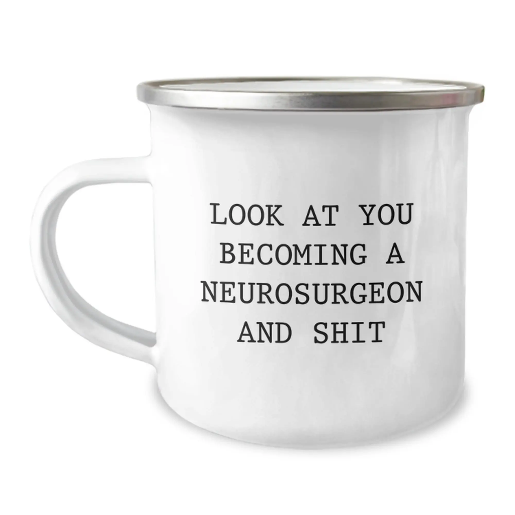 Funny Neurosurgeon Gifts for Mother's Day Unique Camping Mugs from Son to Mom, Daughter to Mom, or Friend to Neurosurgeon - Look At You Becoming A Neurosurgeon And Shit - Image 1
