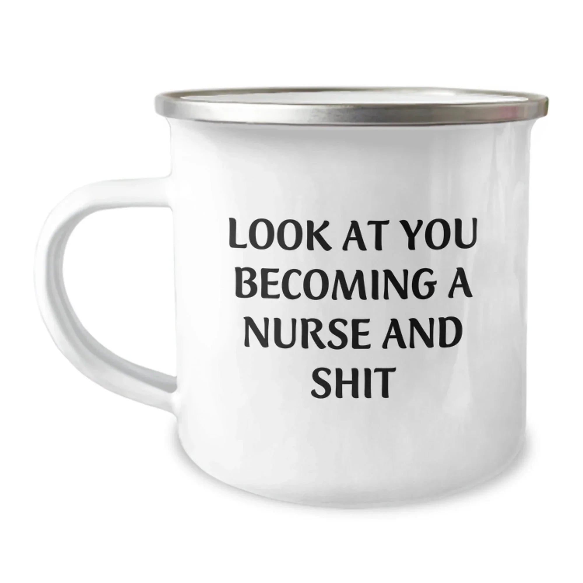 Funny Nurse Gifts from Friends, Unique Birthday Unique Gifts for Her, Camping Mug with Look At You Becoming A Nurse And Shit Quote, 12 oz Stainless Steel with Enamel Finish