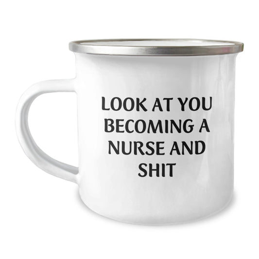 Funny Nurse Gifts from Friends, Unique Birthday Unique Gifts for Her, Camping Mug with Look At You Becoming A Nurse And Shit Quote, 12 oz Stainless Steel with Enamel Finish - Image 1